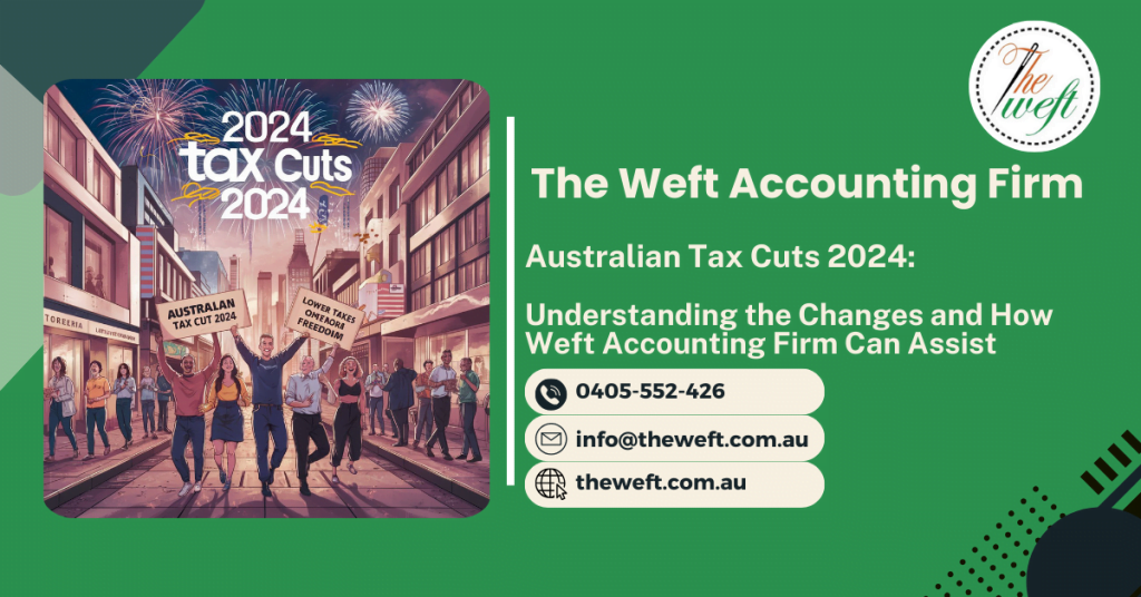 Australian Tax Cuts 2024: Understanding the Changes and How Weft Accounting Firm Can Assist